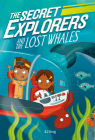 The Secret Explorers and the Lost Whales By SJ King Cover Image