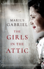 The Girls in the Attic By Marius Gabriel Cover Image