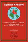 Righteous Orientation: Self-Healing of Source-Ken World, Stimulation of the Great-Global Source-Ken Family By Jr. Phillips, Alfred Cover Image