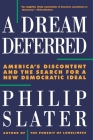 A Dream Deferred: America's Discontent and the Search for a New Democratic Ideal By Philip Slater Cover Image