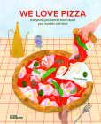 We Love Pizza: Everything You Want to Know about Your Number One Food By Little Gestalten (Editor), Elenia Beretta, Elenia Beretta (Illustrator) Cover Image