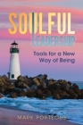 Soulful Leadership: Tools for a New Way of Being By Mark Porteous Cover Image