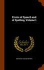 Errors of Speech and of Spelling, Volume 1 By Ebenezer Cobham Brewer Cover Image