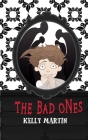 The Bad Ones By Kelly Martin Cover Image