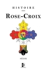 Histoire des Rose-Croix By Paul Sedir Cover Image
