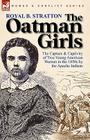 The Oatman Girls: the Capture & Captivity of Two Young American Women in the 1850s by the Apache Indians By Royal B. Stratton Cover Image