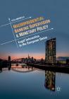 Macroprudential Banking Supervision & Monetary Policy: Legal Interaction in the European Union Cover Image