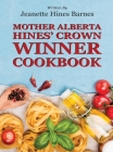 Mother Alberta Hines' Crown Winner Cookbook By Jeanette Hines Barnes Cover Image