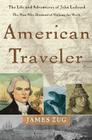 American Traveler: The Life and Adventures of John Ledyard, the Man Who Dreamed of Walking The World Cover Image