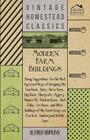 Modern Farm Buildings - Being Suggestions for the Most Approved Ways of Designing the Cow Barn, Dairy, Horse Barn, Hay Barn, Sheepcote, Piggery, Manur By Alfred Hopkins Cover Image