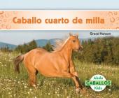 Caballo Cuarto de Milla (Quarter Horses) (Spanish Version) By Grace Hansen Cover Image