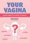 Your Vagina: Everything You Need to Know! By Odile Bagot Cover Image