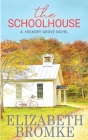 The Schoolhouse: A Hickory Grove Novel By Elizabeth Bromke Cover Image