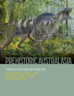 Prehistoric Australasia: Visions of Evolution and Extinction Cover Image