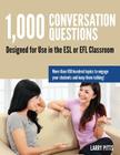 1,000 Conversation Questions: Designed for Use in the ESL or EFL Classroom By Larry W. Pitts Cover Image