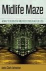 Midlife Maze: A Map to Recovery and Rediscovery After Loss By Janis Clark Johnston Cover Image