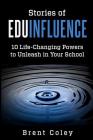 Stories of EduInfluence: 10 Life-Changing Powers to Unleash in Your School Cover Image