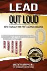 Lead Out Loud: Keys to Unlock Your Professional Excellence By Vincent Phipps, William Connell (Cover Design by) Cover Image