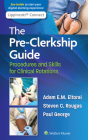 The Pre-Clerkship Guide: Procedures and Skills for Clinical Rotations By Dr. Adam Eltorai, PHD, Paul George, MD, Steven Rougas, MD Cover Image