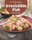 101 Irresistible Fish Recipes: Let's Get Started with The Best Fish Cookbook! By Anna Correll Cover Image