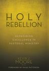 Holy Rebellion: Redefining Excellence in Pastoral Ministry Cover Image