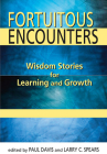 Fortuitous Encounters: Wisdom Stories for Learning and Growth By Paul Davis (Editor), Larry C. Spears (Editor) Cover Image