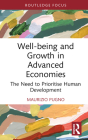 Well-being and Growth in Advanced Economies: The Need to Prioritise Human Development (Routledge Focus on Economics and Finance) By Maurizio Pugno Cover Image