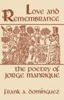 Love and Remembrance: The Poetry of Jorge Manrique (Studies in Romance Languages #33) By Frank A. Domínguez Cover Image