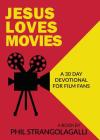 Jesus Loves Movies By Phil Strangolagalli Cover Image
