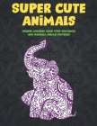 Super Cute Animals - Unique Coloring Book with Zentangle and Mandala Animal Patterns By Nova Colouring Books Cover Image
