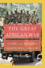 The Great African War: Congo and Regional Geopolitics, 1996 2006 Cover Image