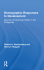Demographic Responses to Development: Sources of Declining Fertility in the Philippines By Robert A. Hackenberg Cover Image