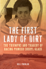 The First Lady of Dirt: The Triumphs and Tragedy of Racing Pioneer Cheryl Glass By Bill Poehler Cover Image