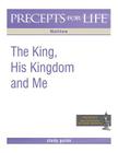 Precepts for Life Study Guide: The King, His Kingdom, and Me (Matthew) Cover Image