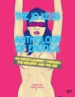 The Jo Koss Anthology of Erotica, Volume I: An Artist's Journey through The Industry and The Art By Dante Remy, Jo Koss (Artist), Dante Remy (Editor) Cover Image