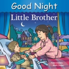 Good Night Little Brother (Good Night Our World) By Adam Gamble, Mark Jasper, Cooper Kelly (Illustrator) Cover Image