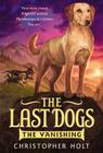 The Last Dogs: The Vanishing By Christopher Holt Cover Image