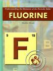 Fluorine (Understanding the Elements of the Periodic Table) By Heather Hasan Cover Image