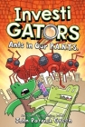 InvestiGators: Ants in Our P.A.N.T.S. By John Patrick Green Cover Image