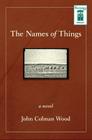 The Names of Things By John Colman Wood Cover Image