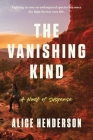 The Vanishing Kind: A Novel of Suspense (Alex Carter Series #4) By Alice Henderson Cover Image