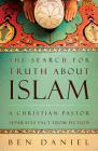 The Search for Truth about Islam: A Christian Pastor Separates Fact from Fiction Cover Image