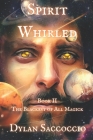 Spirit Whirled: The Blackest of All Magick By Dylan Saccoccio Cover Image