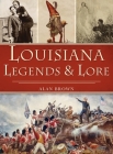 Louisiana Legends and Lore (American Legends) By Alan Brown Cover Image