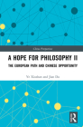 A Hope for Philosophy II: The European Path and Chinese Opportunity (China Perspectives) By Ye Xiushan, Jian Du (Other) Cover Image