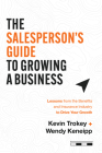 The Salesperson's Guide to Growing a Business: Lessons from the Benefits and Insurance Industry to Drive Your Growth By Kevin Trokey, Wendy Keneipp Cover Image