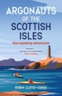 Argonauts of the Scottish Isles: Sea-Kayaking Adventures By Robin Lloyd-Jones Cover Image