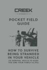 Pocket Field Guide: How to Survive Being Stranded in Your Vehicle: 12 Survival Skills to Keep You and Your Family Alive Cover Image