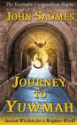 Journey to Yuwmah: Ancient Wisdom for a Brighter World (Yuwmahn Compendium #1) Cover Image