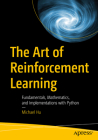 The Art of Reinforcement Learning: Fundamentals, Mathematics, and Implementations with Python Cover Image